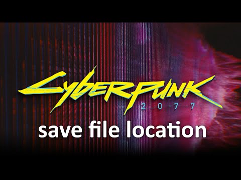 Cyberpunk 2077 - save file location