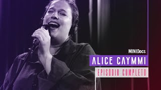 Alice Caymmi - Episódio Completo - MINIDocs®