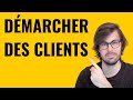 Comment démarcher des clients efficacement ?