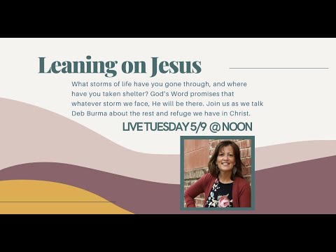 Leaning on Jesus with Deb Burma