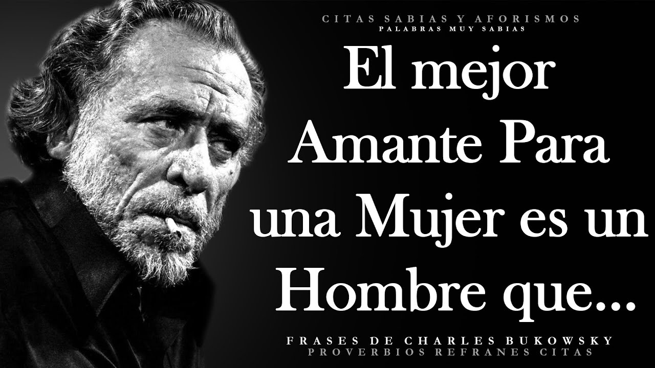 Frases de Frank Charles Bukowski que sorprenderán a todos - YouTube