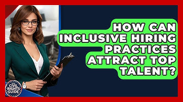 How Can Inclusive Hiring Practices Attract Top Talent? - Your Civil Rights Guide