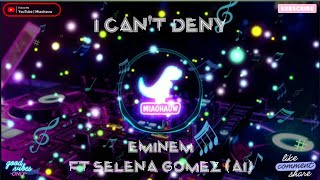 I Can't Deny - Nightcore | Eminem ft Selena Gomez (AI)