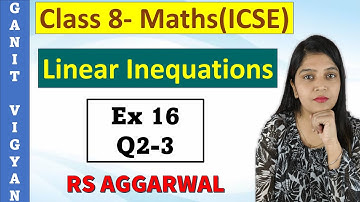 Linear Inequations | ICSE class 8 Maths | Chapter 16 | Ex 16  | Q2-3 | RS Aggarwal