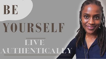 Embrace Your True Self And Live Authentically.
