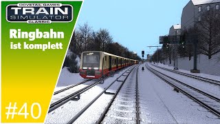 | Train Simulator Classic |  Ringbahn ist komplett | #40 |