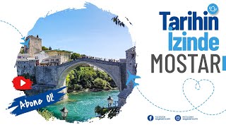 Tarihin İzinde MOSTAR Gezi Rehberi