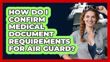 How Do I Confirm Medical Document Requirements For Air Guard?