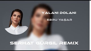 Ebru Yaşar-Yalanı Dolanı(SerhatGürgil Remix) Resimi