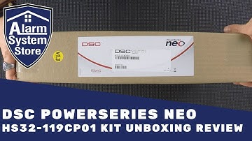 DSC PowerSeries NEO HS32-119CP01 Unboxing Review - Alarm System Store