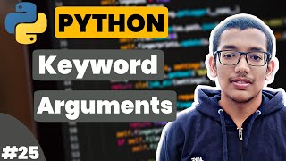 #25 Keyword Arguments in Python | Python Tutorial For Beginners In Hindi