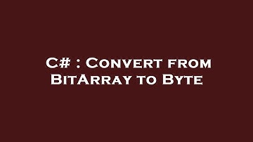 C# : Convert from BitArray to Byte