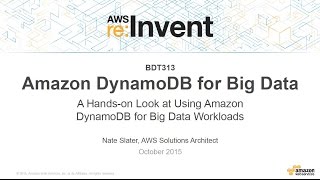 AWS re:Invent 2015 | (BDT313) Amazon DynamoDB for Big Data