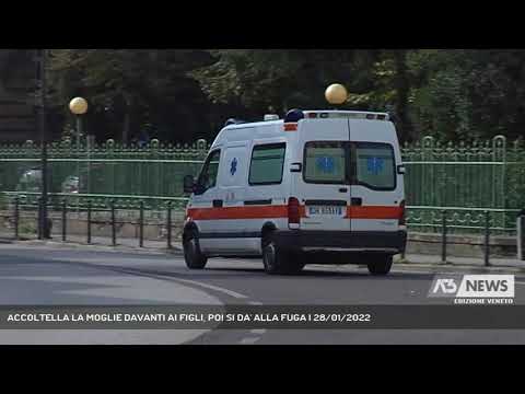 ACCOLTELLA LA MOGLIE DAVANTI AI FIGLI, POI SI DA' ALLA FUGA | 28/01/2022