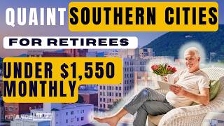 12 Quaint Southern Cities Where You Can Retire on $1,550 a Month (Or Less)
