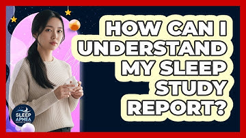 How Can I Understand My Sleep Study Report? - Sleep Apnea Support Network