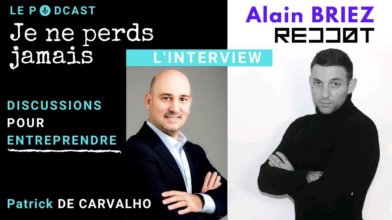 [ Interview ] Podcast "Je ne perds jamais" : Alain BRIEZ @REDDOT, l'agence growth commando