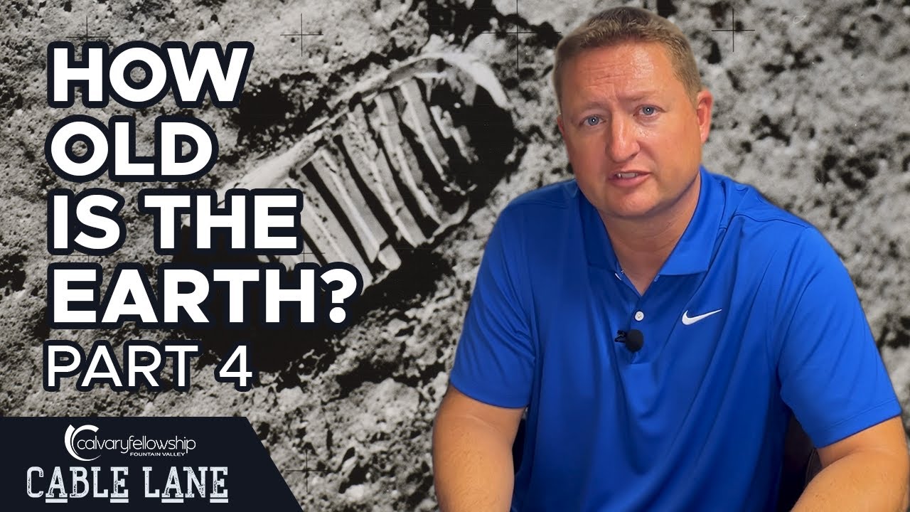 Cable Lane: How Old is the Earth? - Part 4