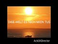 DISE WELT ES NICH MIEN TUS