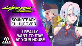 CYBERPUNK: Edgerunners - I Really Want to Stay At Your House - Full Cover
