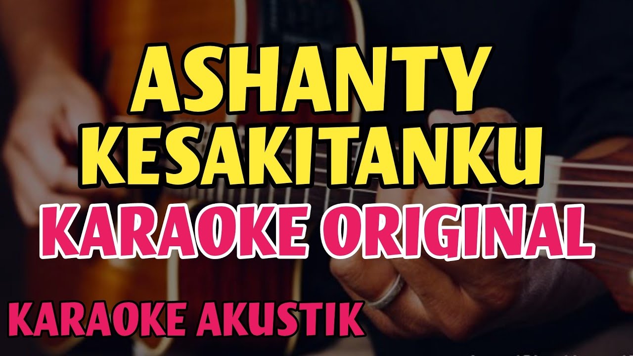 KESAKITANKU Ashanty (Karaoke Akustik) ORIGINAL KEY YouTube