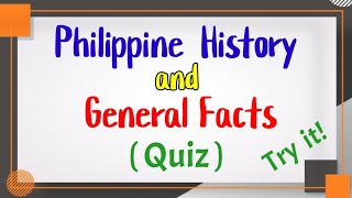 Philippine History and General Facts (Quiz)