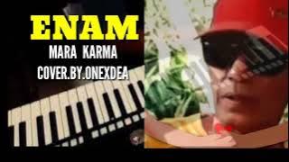 ENAM. MARA  KARMA. COVER. BY. ONEXDEA