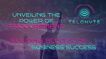 Unveiling the Power of Procurement: Building Blocks of Business Success