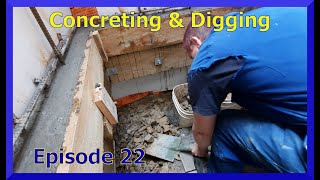 Episode 22  More Digging and Concreting