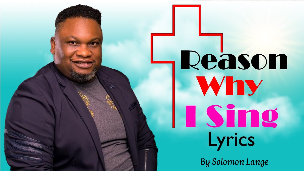 Reason why i sing lyrics solomon lange youtube