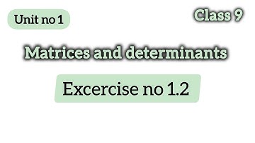 unit 1 exercise 1.2 class 9 matrices and determinants