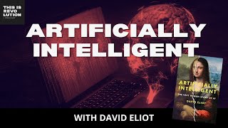 ARTIFICIALLY INTELLIGENT ft. DAVID ELIOT