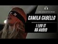 Camila Cabello - I LUV IT (8D AUDIO) 🎧 [BEST VERSION]  Feat. Playboi Carti