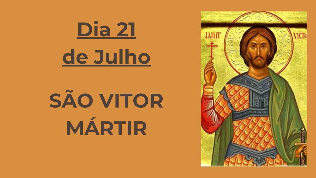 Dia 21 de julho - São Vitor Mártir. - YouTube