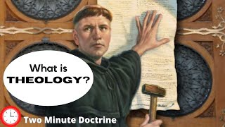 What is Theology | Two Minute Doctrine