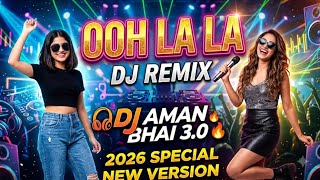 Ooh La La DJ Remix | DJ Aman Bhai 3.0 | 2026 Special New Version | Trending DJ Song