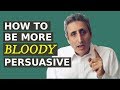 HOW TO ME MORE BLOODY PERSUASIVE IN ENGLISH with MILD SWEARING