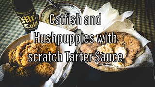 Catfish and Hushpuppies with Scratch Tartar Sauce