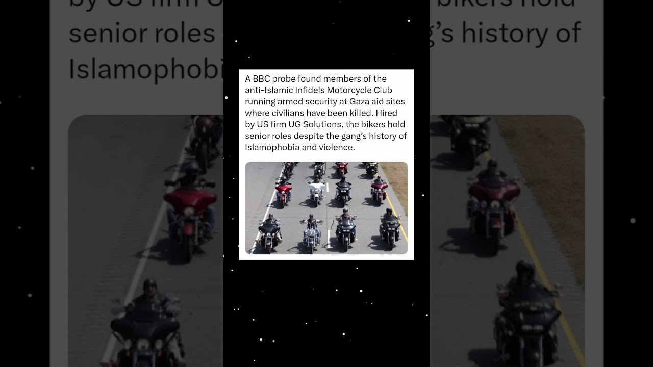 Anti-Islamic US biker gang members run security at deadly Gaza aid sites