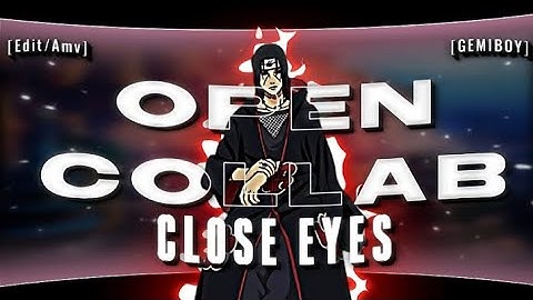 1.2K special OPEN COLLAB - Close eyes Ft. ITACHI 🔥 {Edit/Amv} - After effects quick!!