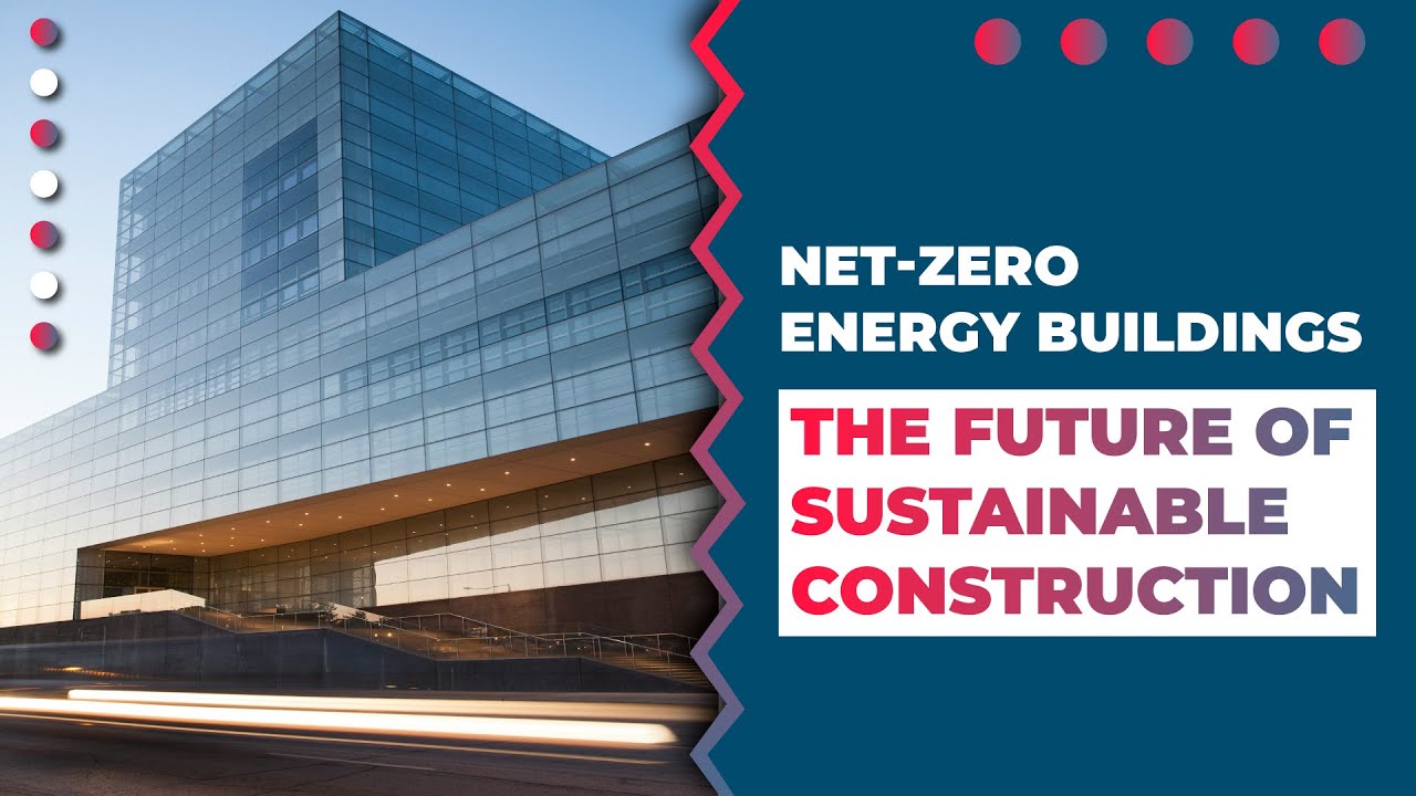 Net Zero Energy Buildings: The Future of Sustainable Construction 2024 ...