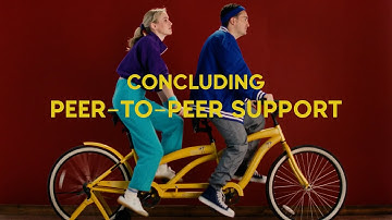 Peer to Peer Support Episode 7: Conclusion