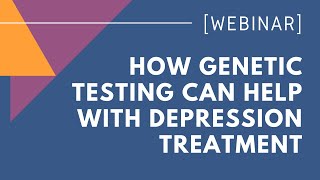 How Genetic Testing Can Help With Depression Treatment
