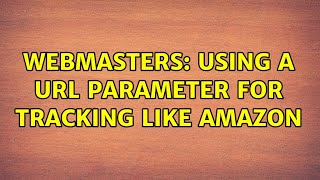 Webmasters: Using a URL parameter for tracking like Amazon (2 Solutions!!)