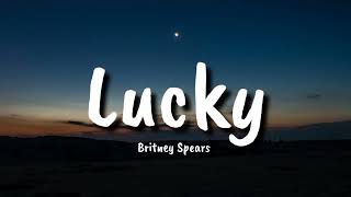 Britney Spears  - Lucky (Lyrics)