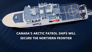 Canada’s Arctic Patrol Ships Will Secure the Northern Frontier