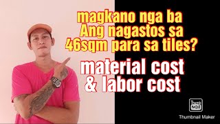 Magkano magpa tiles Ng 46sqm material cost,at labor cost? nasa dulo Ng video Ang total cost
