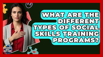 What Are The Different Types Of Social Skills Training Programs? - Answers About Autism