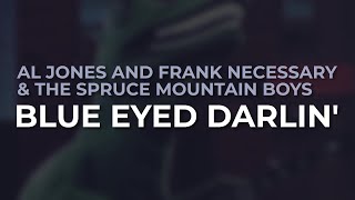 Al Jones And Frank Necessary & The Spruce Mountain Boys - Blue Eyed Darlin (Official Audio)