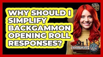 Why Should I Simplify Backgammon Opening Roll Responses? - The Board Game Xpert